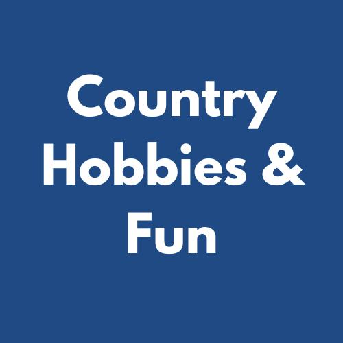 Country Hobbies &amp; Fun