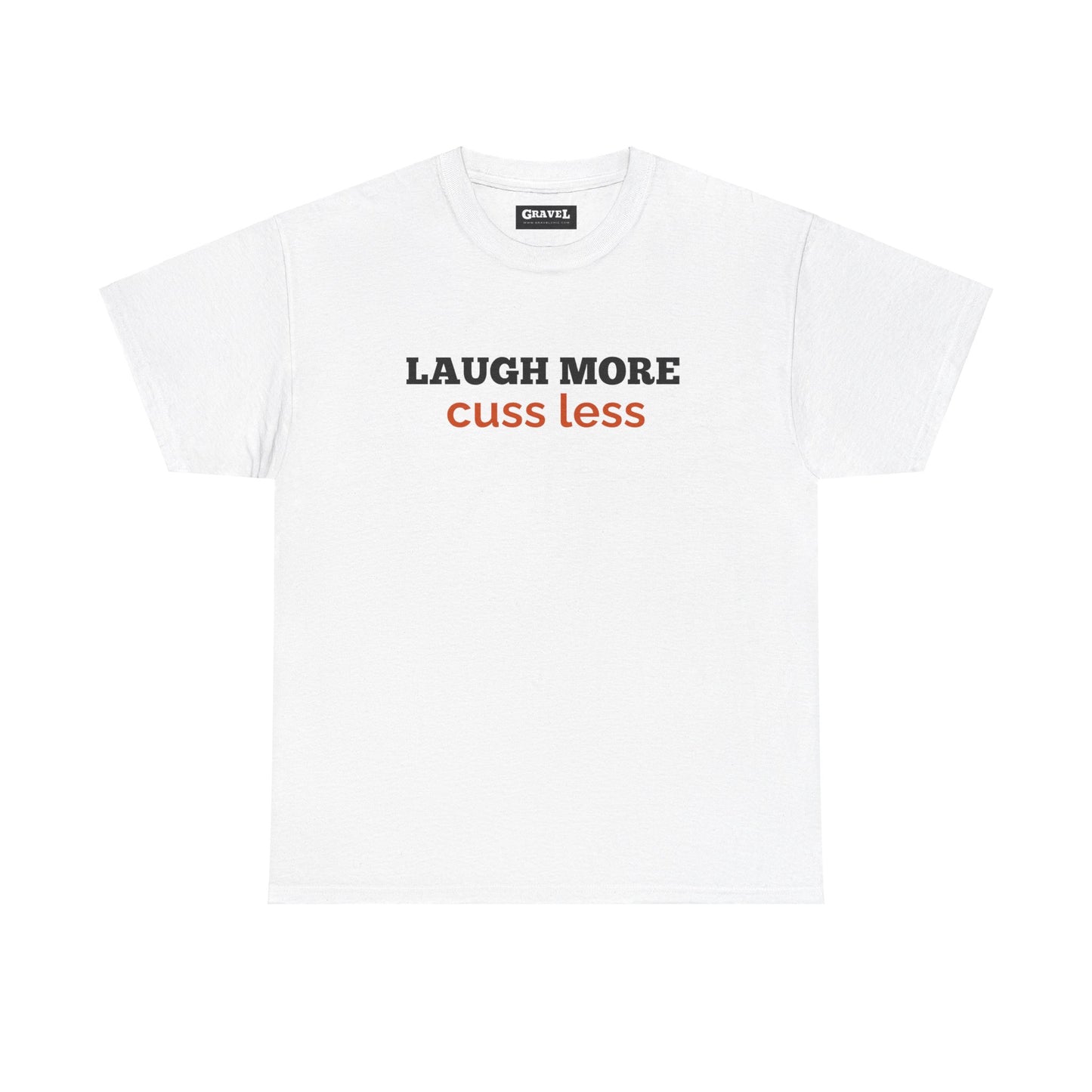 Laugh More Cuss Less T-shirt for Men or Women