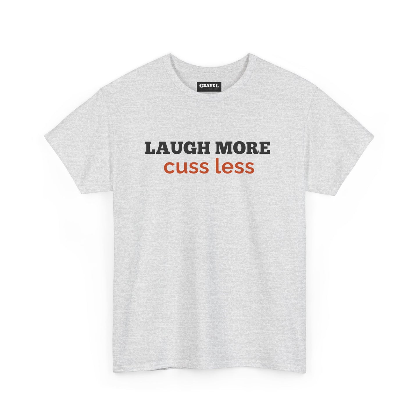 Laugh More Cuss Less T-shirt for Men or Women