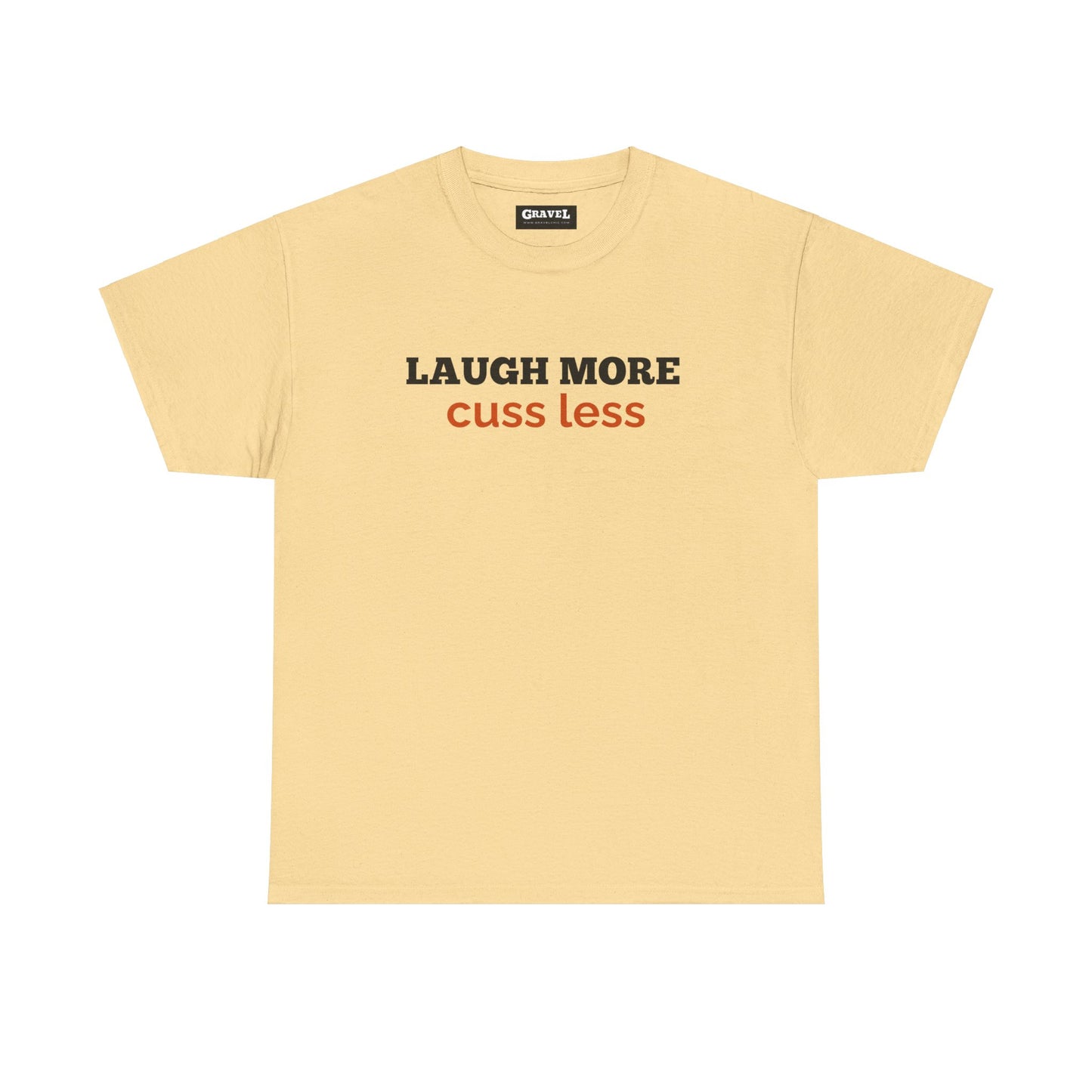 Laugh More Cuss Less T-shirt for Men or Women