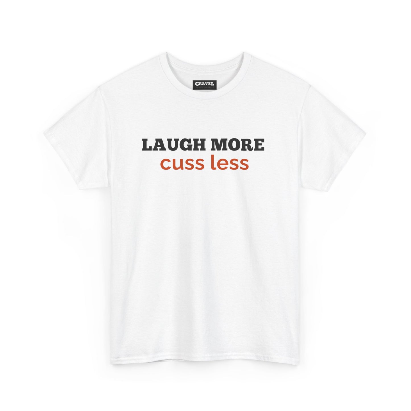 Laugh More Cuss Less T-shirt for Men or Women