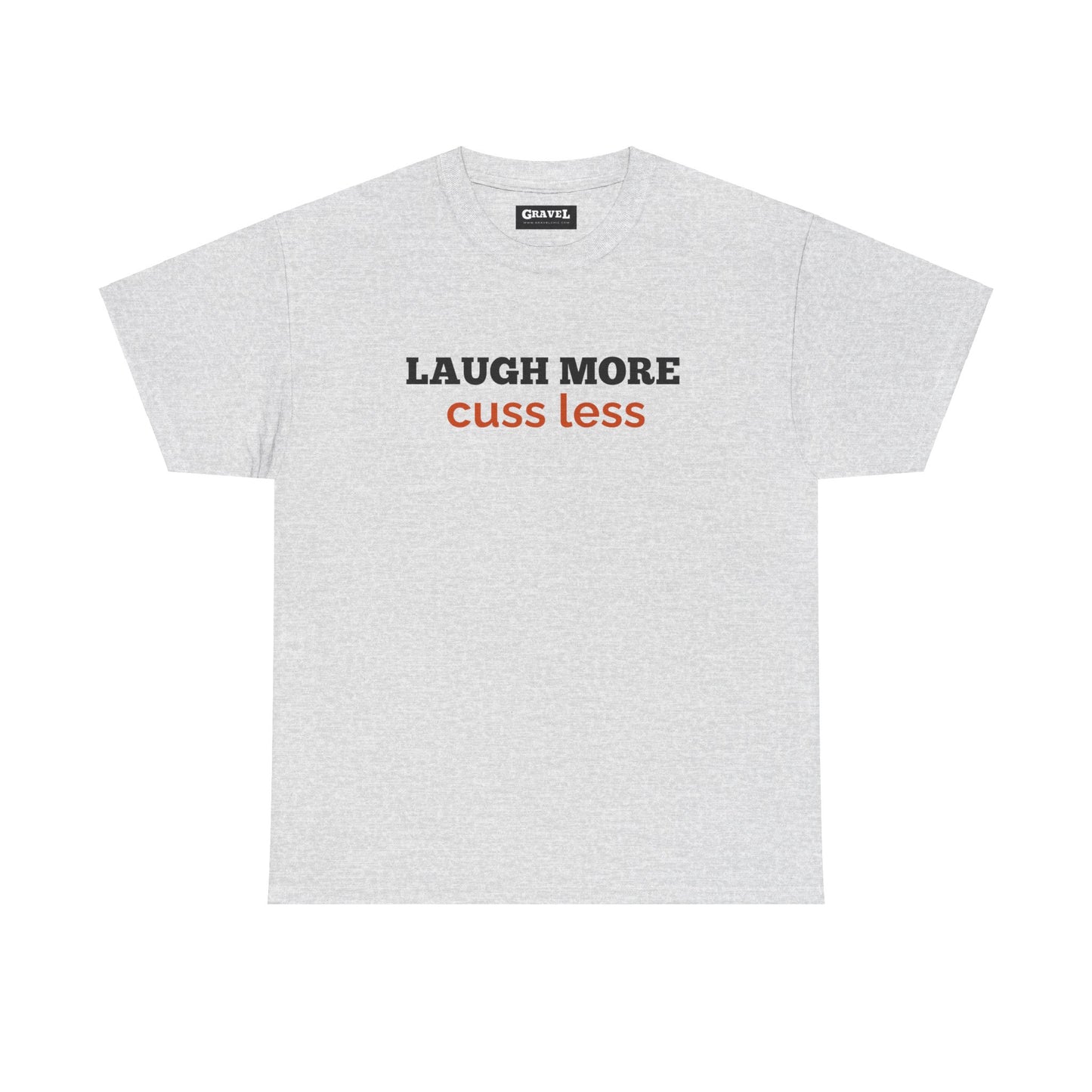 Laugh More Cuss Less T-shirt for Men or Women