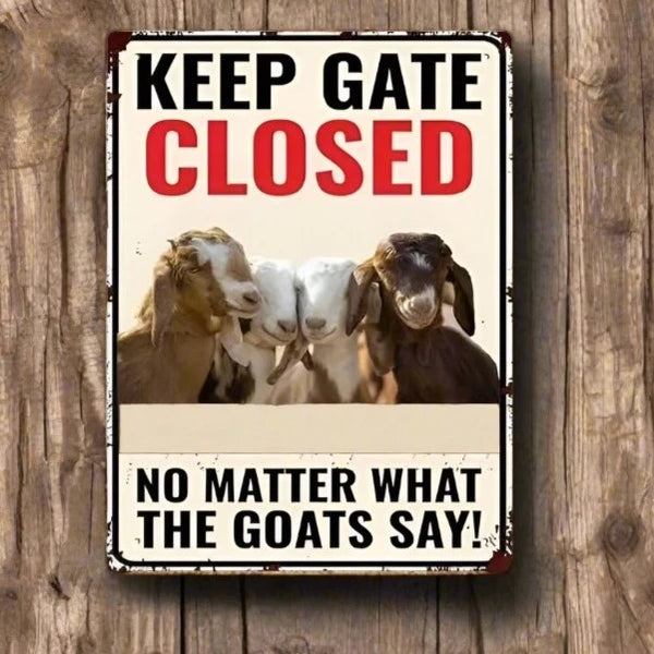 Metal Funny Goat Sign Keep Gate Closed No Matter What Goats Say